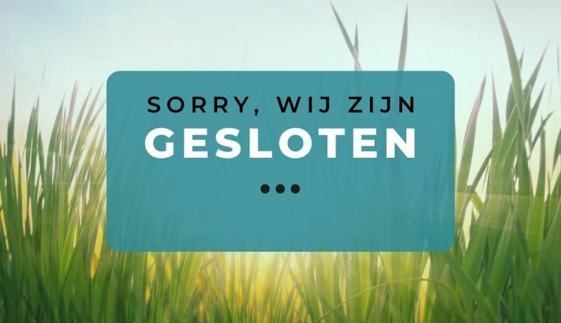 Wij zijn gesloten op Hemelvaartsdag 29 en 30 mei