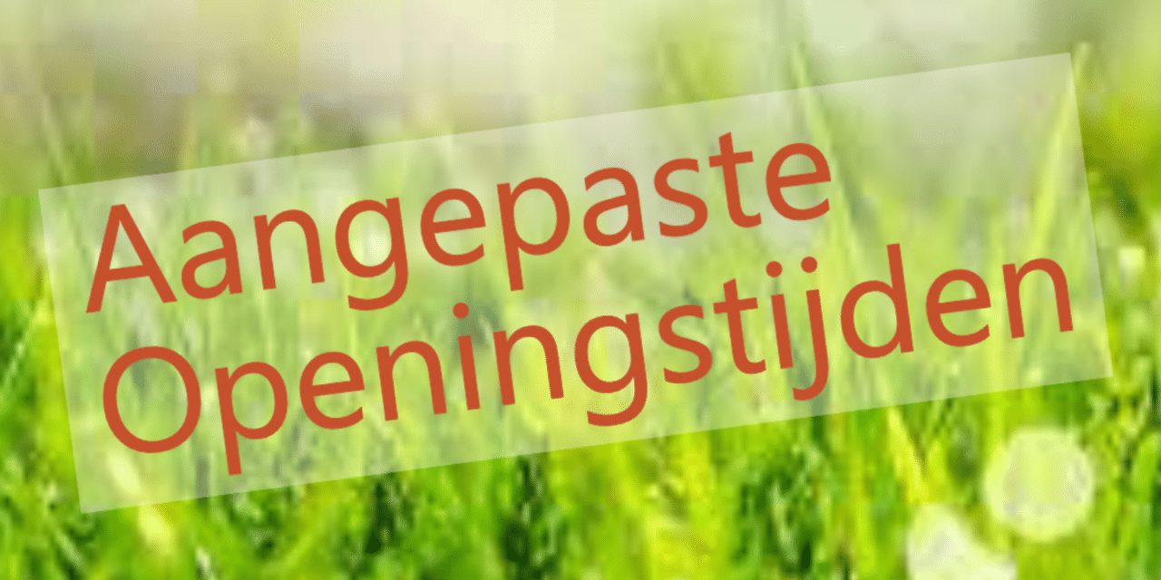 Aangepaste openingstijden