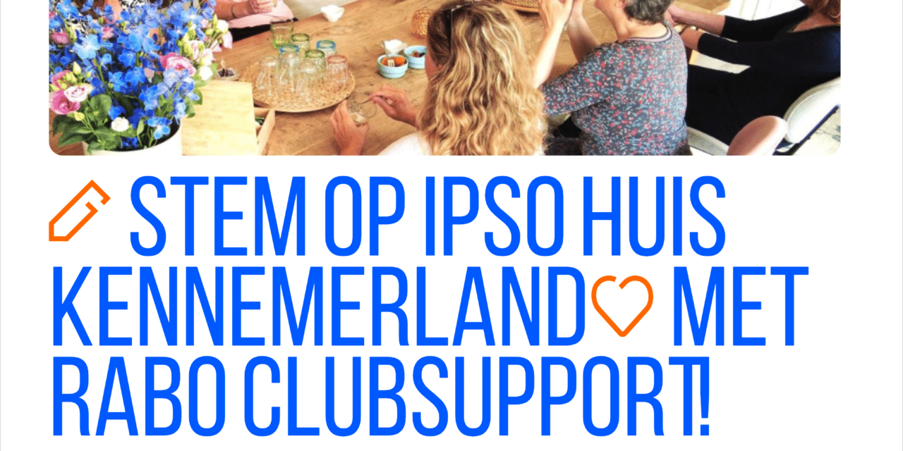 Steun IPSO Huis Kennemerland met Rabo ClubSupport